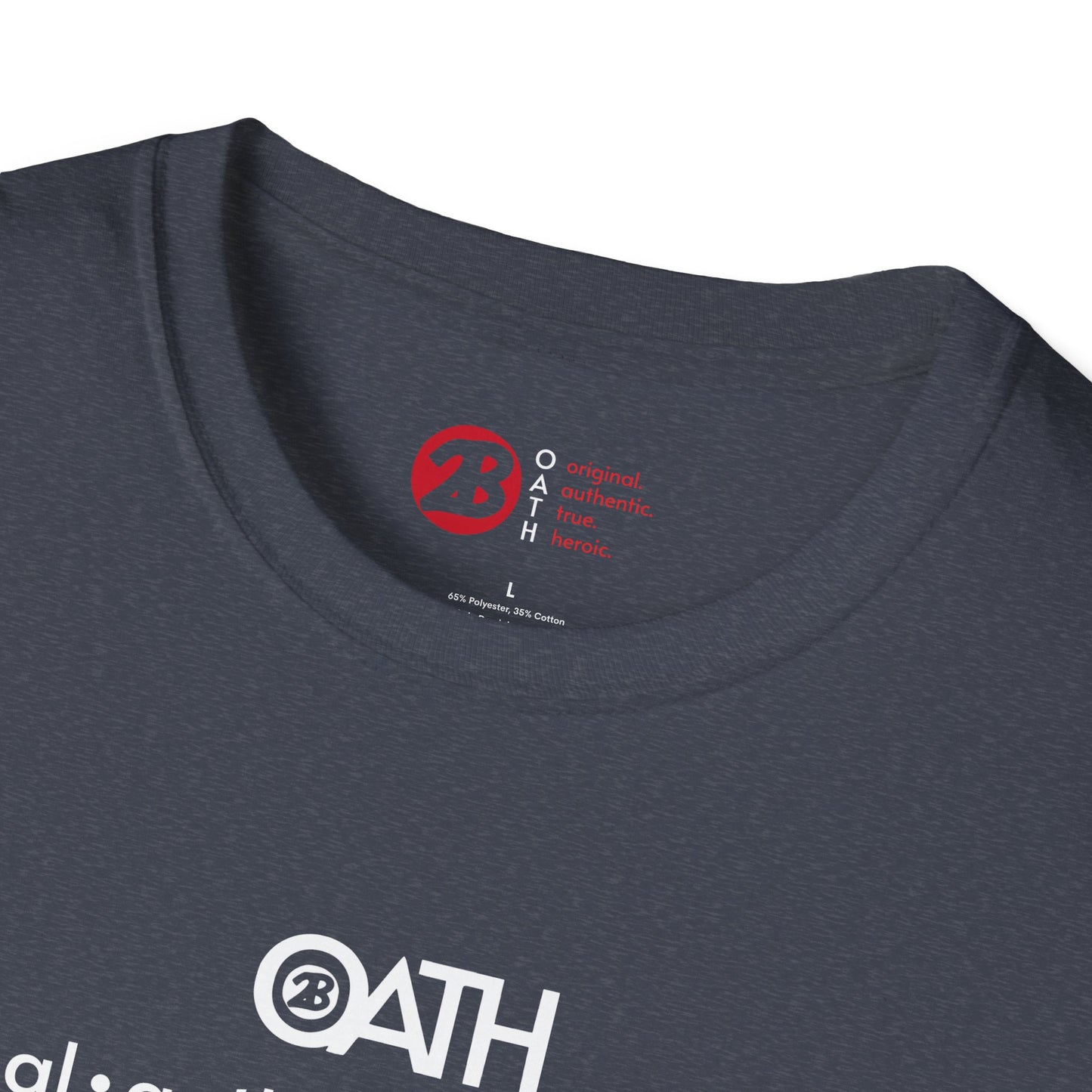 OATH Inspirational Unisex Softstyle T-Shirt - Original, Authentic, True, Heroic