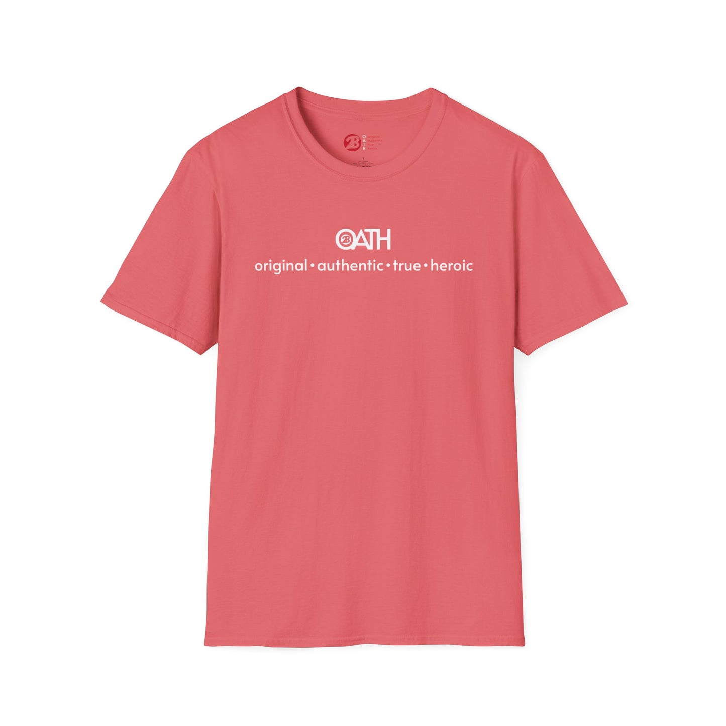 OATH Inspirational Unisex Softstyle T-Shirt - Original, Authentic, True, Heroic