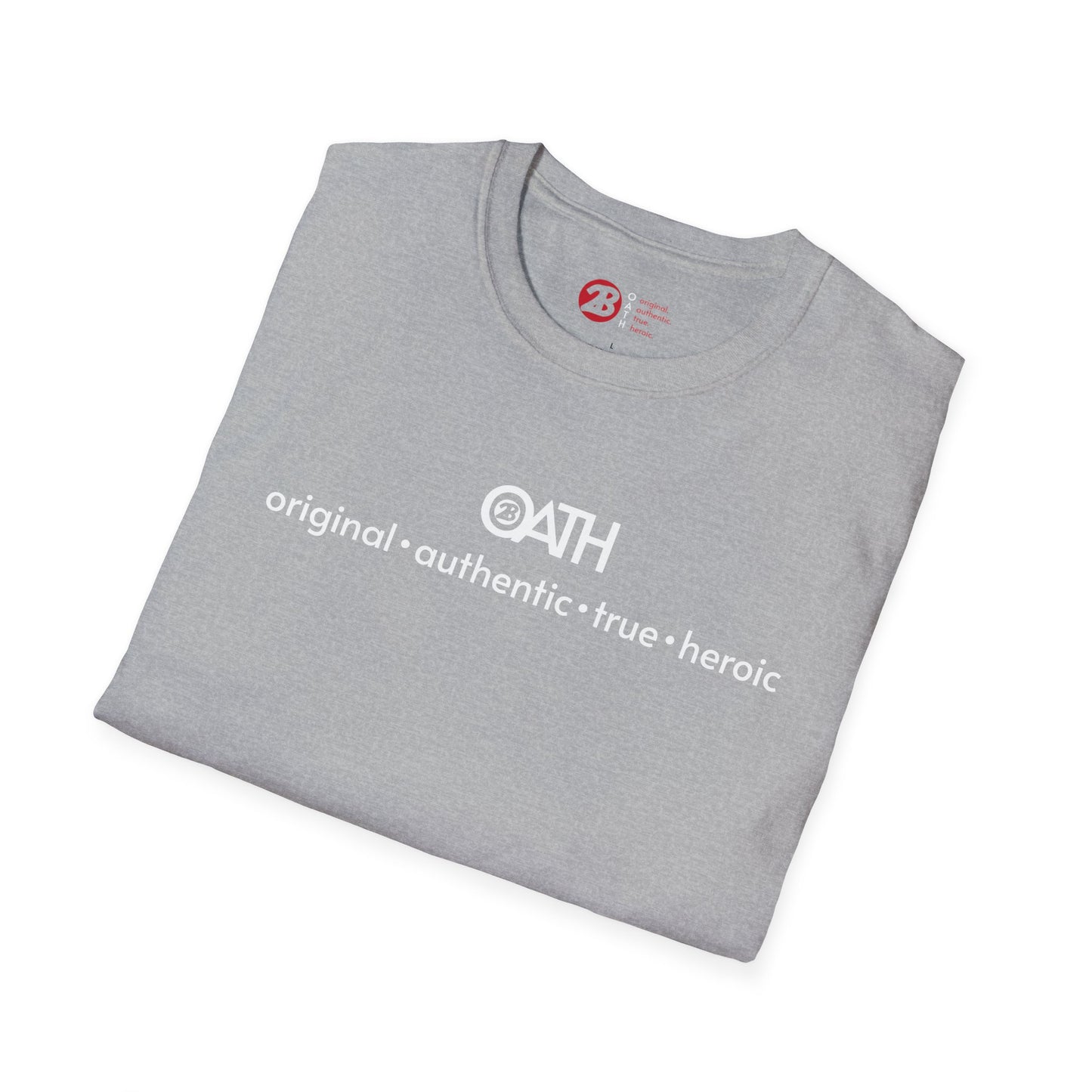OATH Inspirational Unisex Softstyle T-Shirt - Original, Authentic, True, Heroic