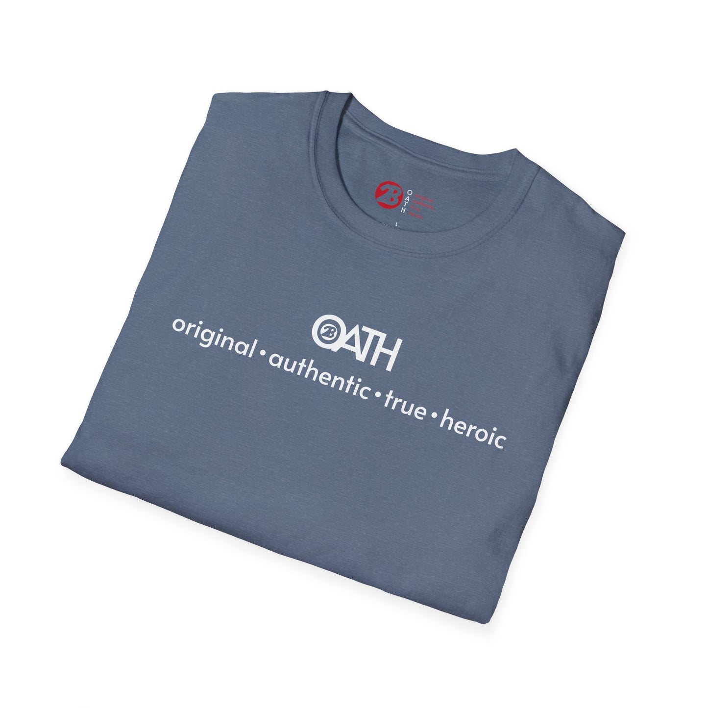 OATH Inspirational Unisex Softstyle T-Shirt - Original, Authentic, True, Heroic
