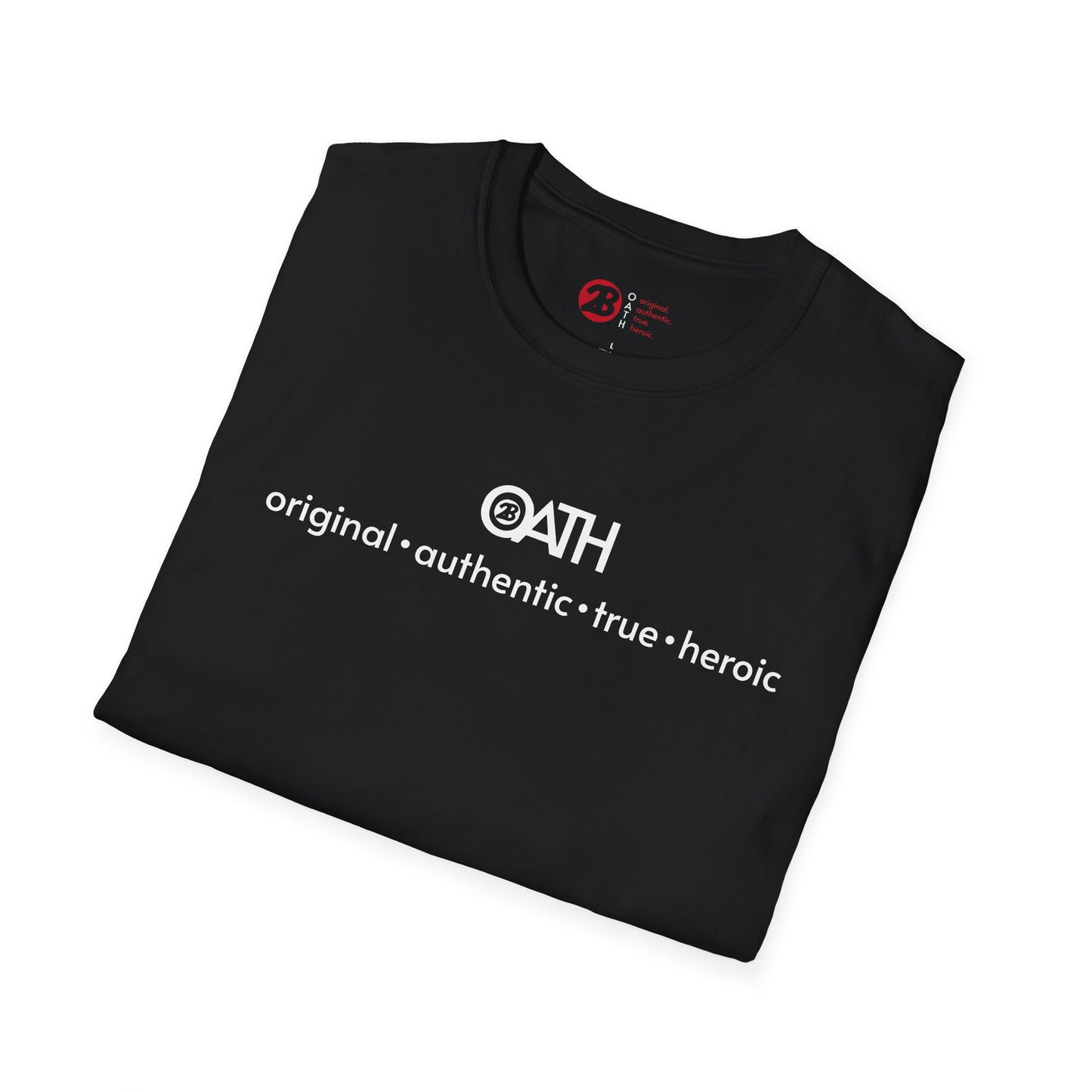 OATH Inspirational Unisex Softstyle T-Shirt - Original, Authentic, True, Heroic