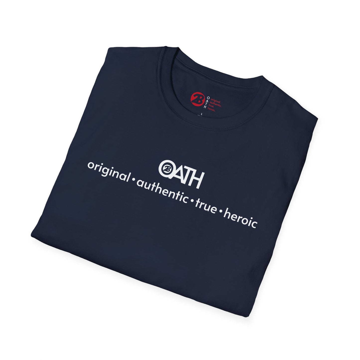 OATH Inspirational Unisex Softstyle T-Shirt - Original, Authentic, True, Heroic