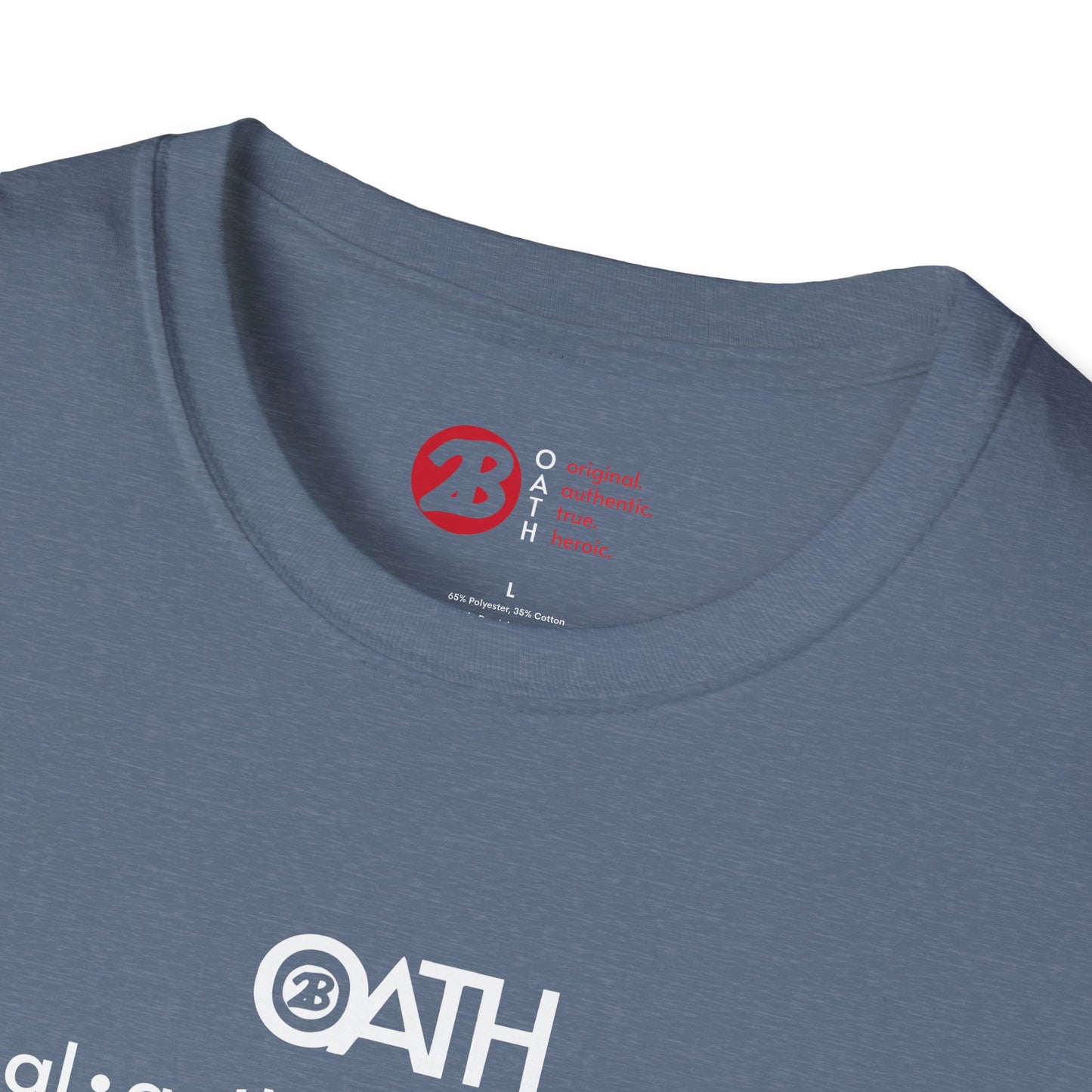 OATH Inspirational Unisex Softstyle T-Shirt - Original, Authentic, True, Heroic