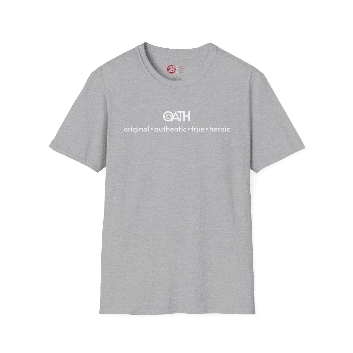 OATH Inspirational Unisex Softstyle T-Shirt - Original, Authentic, True, Heroic