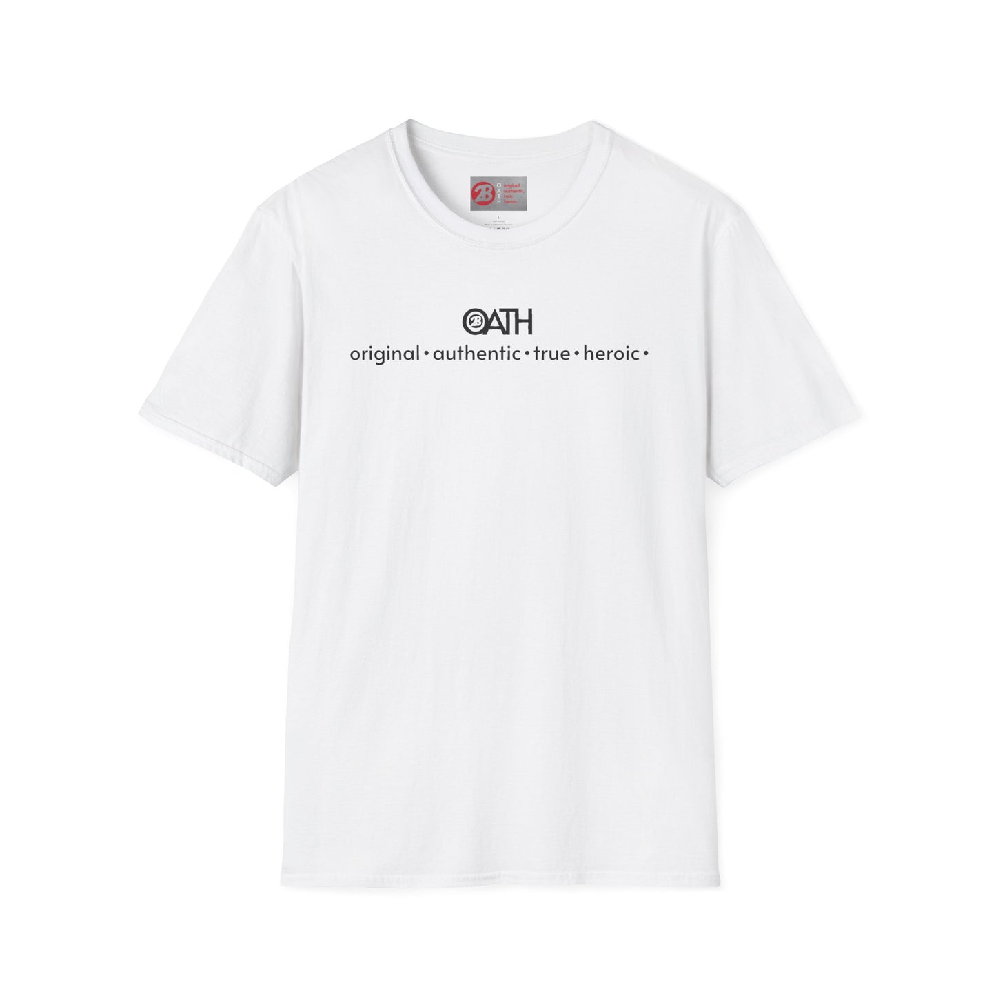 OATH Inspirational Unisex Softstyle T-Shirt - Original, Authentic, True, Heroic