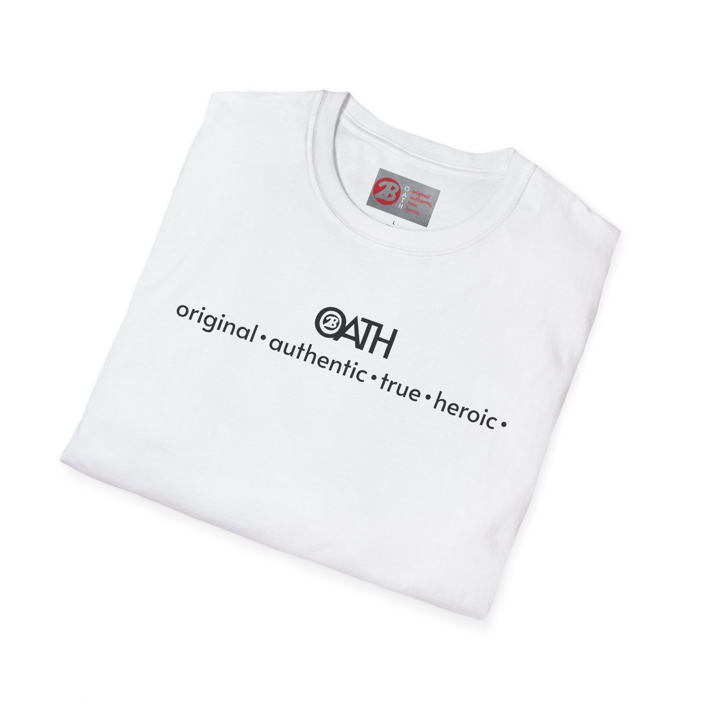 OATH Inspirational Unisex Softstyle T-Shirt - Original, Authentic, True, Heroic