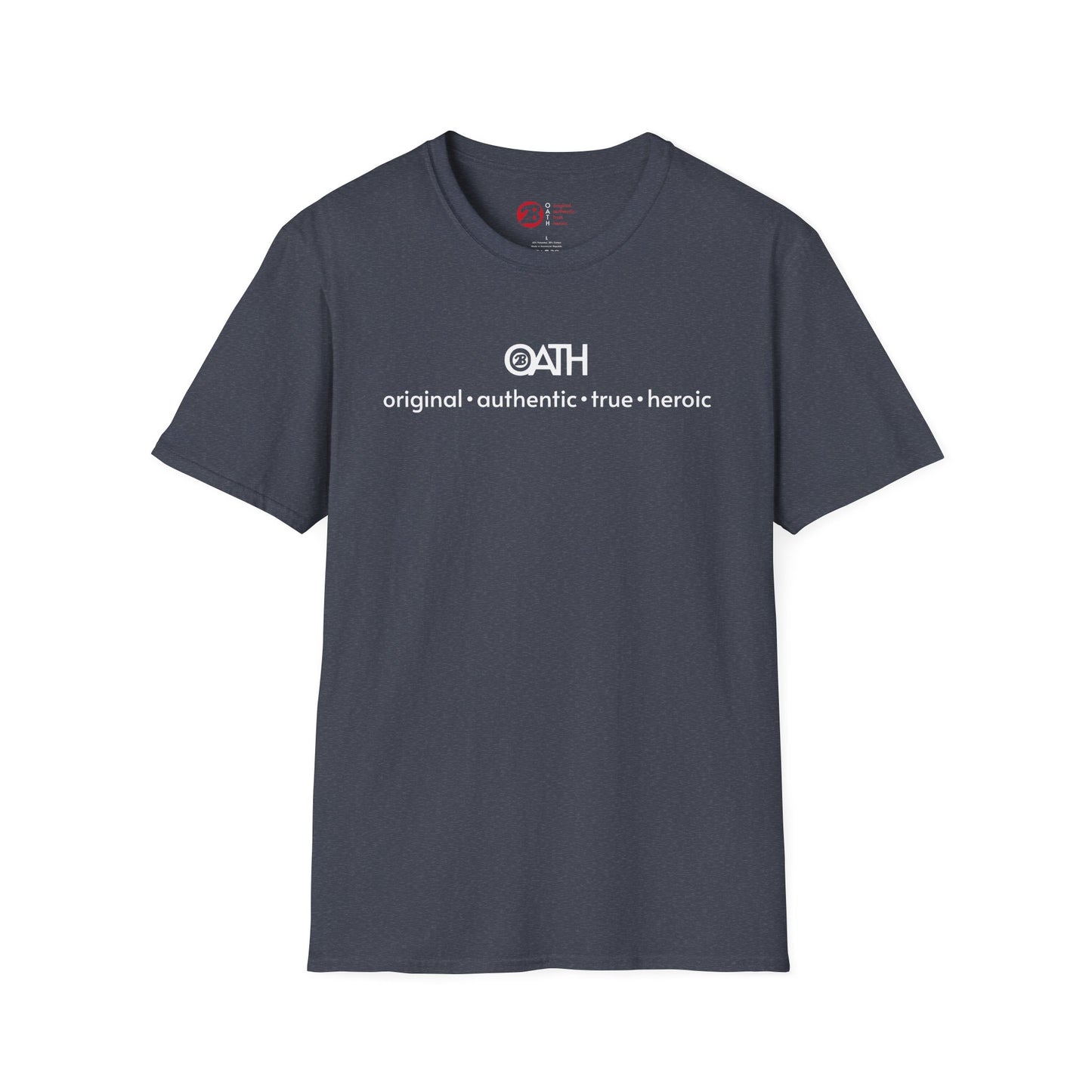 OATH Inspirational Unisex Softstyle T-Shirt - Original, Authentic, True, Heroic