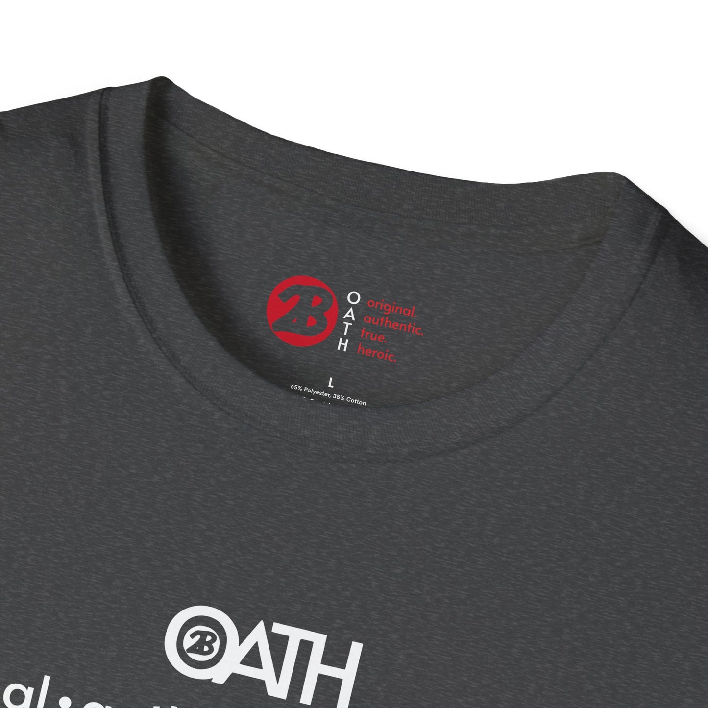 OATH Inspirational Unisex Softstyle T-Shirt - Original, Authentic, True, Heroic