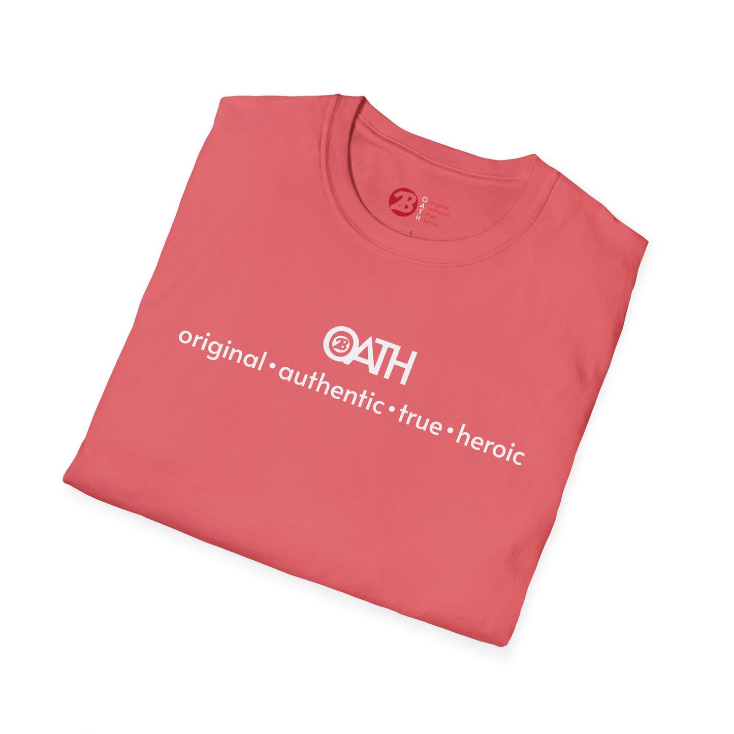 OATH Inspirational Unisex Softstyle T-Shirt - Original, Authentic, True, Heroic
