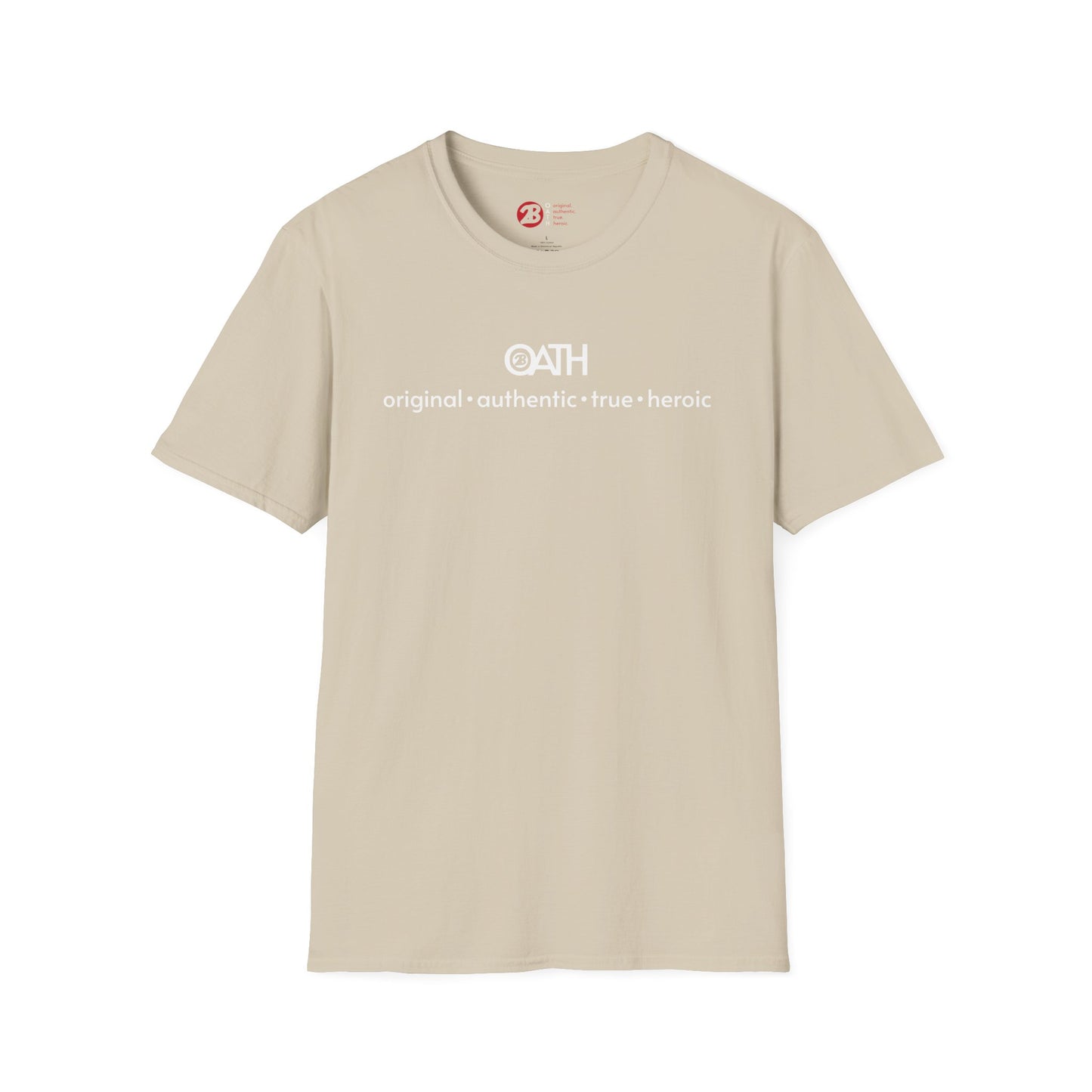 OATH Inspirational Unisex Softstyle T-Shirt - Original, Authentic, True, Heroic