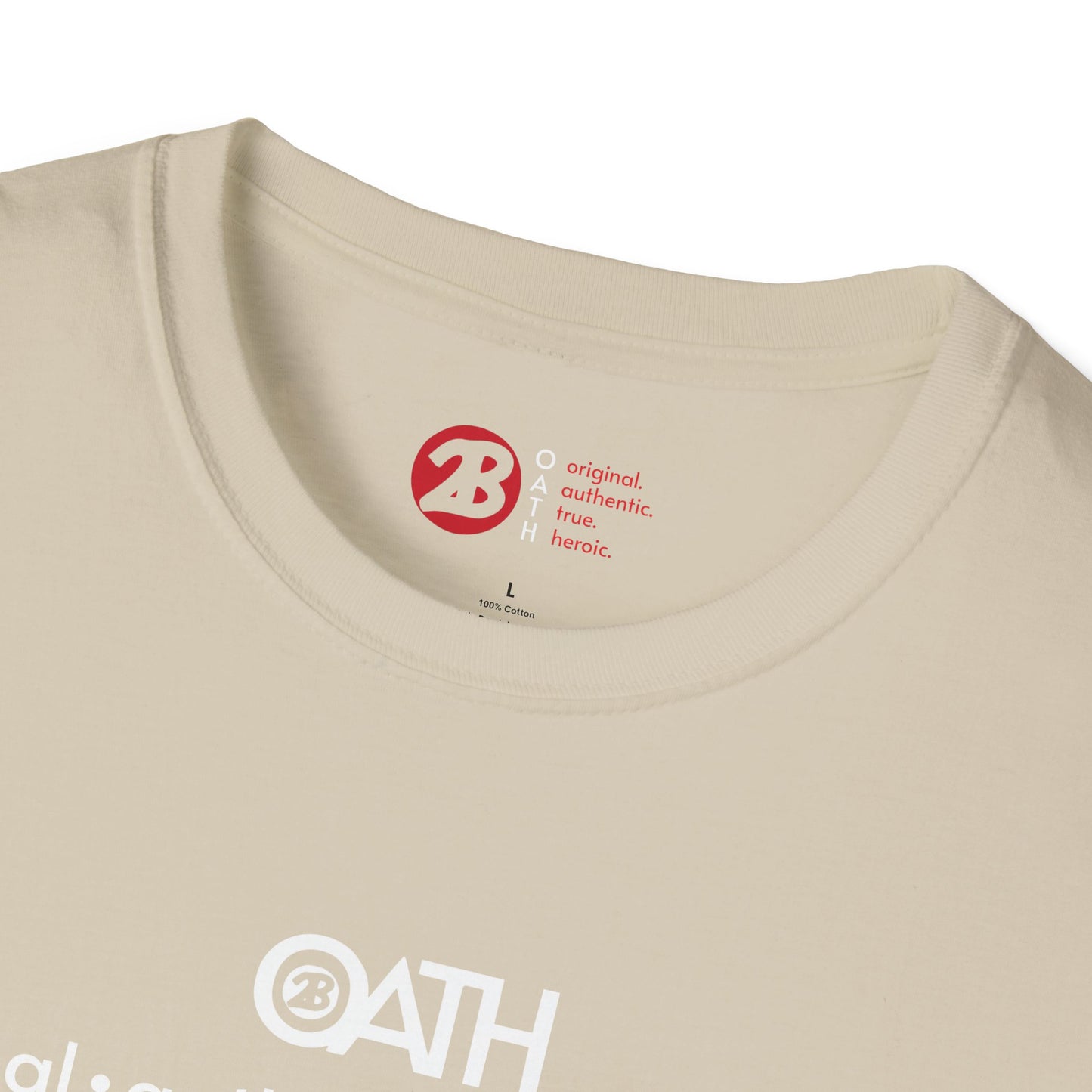 OATH Inspirational Unisex Softstyle T-Shirt - Original, Authentic, True, Heroic